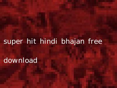 super hit hindi bhajan free download