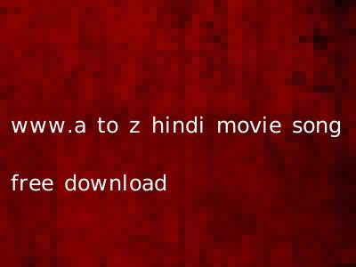 www.a to z hindi movie song free download